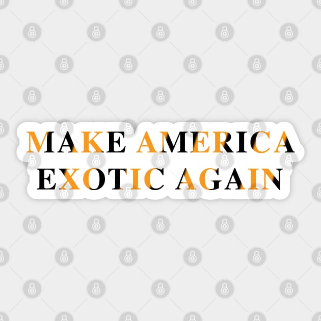 Make America Exotic Again Sticker by fandemonium